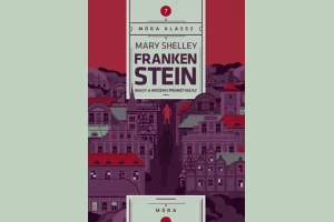 Frankenstein, avagy a modern Prométheusz Móra Klassz